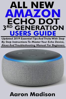 All New Amazon Echo Dot 3rd Generation Users Gu... 1093412844 Book Cover