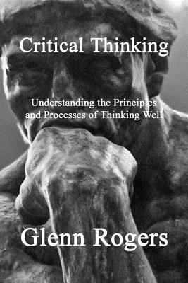 Critical Thinking: Understanding the Principles... 0982837178 Book Cover