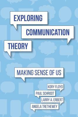 Exploring Communication Theory: Making Sense of Us 1519631677 Book Cover