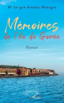 Mémoires de l'île de Gorée [French] 2336409488 Book Cover