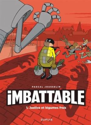 Imbattable - Tome 1 - Justice et légumes frais [French] 2800170646 Book Cover