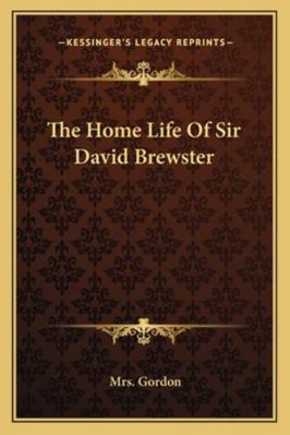 The Home Life Of Sir David Brewster 1163272531 Book Cover