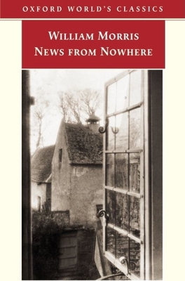 News from Nowhere, Or, an Epoch of Rest: Being ... 0192801775 Book Cover