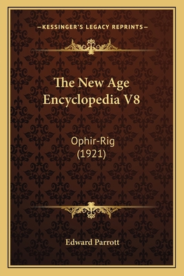 The New Age Encyclopedia V8: Ophir-Rig (1921) 1164107224 Book Cover