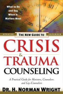 The New Guide to Crisis & Trauma Counseling 0830732411 Book Cover