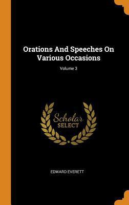Orations And Speeches On Various Occasions; Vol... 0343611333 Book Cover