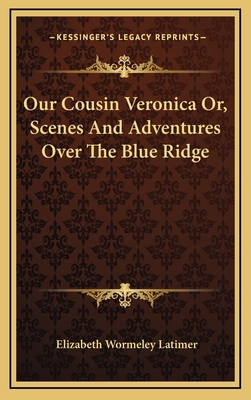 Our Cousin Veronica Or, Scenes and Adventures O... 1163496243 Book Cover