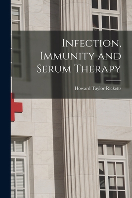 Infection, Immunity and Serum Therapy 1018415521 Book Cover