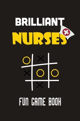 Brilliant Nurses fun game book: Nurse tic tac t... 1700490605 Book Cover