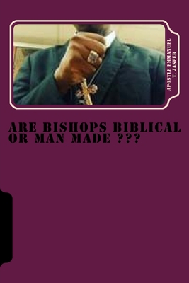 Are Bishops Biblical or Man Made 172351697X Book Cover