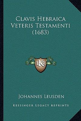 Clavis Hebraica Veteris Testamenti (1683) [Latin] 1166488799 Book Cover