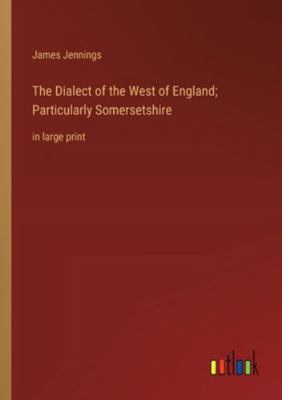 The Dialect of the West of England; Particularl... 3368366580 Book Cover