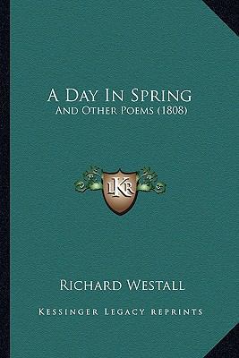A Day In Spring: And Other Poems (1808) 1166459772 Book Cover