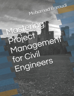 Mastering Project Management for Civil Engineers B0DVQBX28V Book Cover