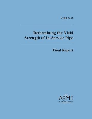 Determinng the Yield Strength of In-Service Pipe 0791861643 Book Cover