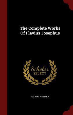 The Complete Works Of Flavius Josephus 1297515870 Book Cover
