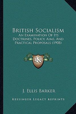 British Socialism: An Examination Of Its Doctri... 1165348748 Book Cover