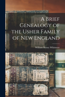 A Brief Genealogy of the Usher Family of New En... 1016352077 Book Cover
