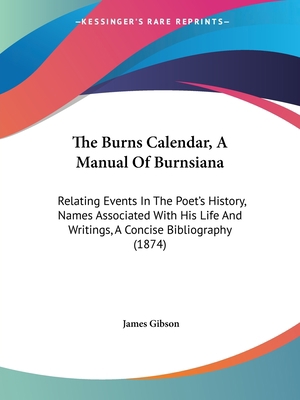 The Burns Calendar, A Manual Of Burnsiana: Rela... 1437033024 Book Cover