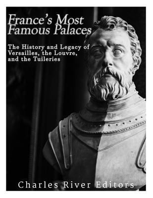 France's Most Famous Palaces: The History and L... 1975740718 Book Cover