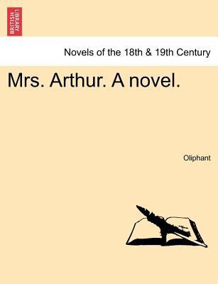 Mrs. Arthur. a Novel. 1241480796 Book Cover