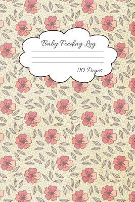 Baby Feeding Log: Track Feeding and Diaper Sche... 1073323315 Book Cover