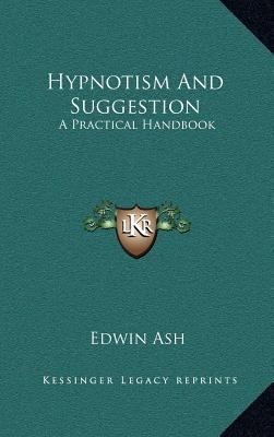 Hypnotism and Suggestion: A Practical Handbook 1163389307 Book Cover