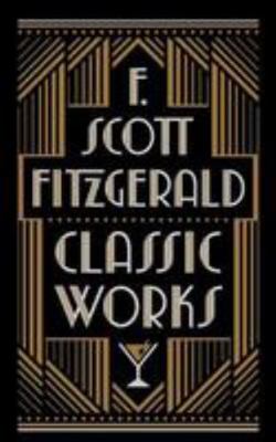F. Scott Fitzgerald: Classic Works 1435167414 Book Cover