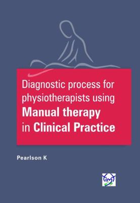 Paperback Manual Therapy with Diagnostic Process for Physiotherapists Using Manual Therapy in Clinical Practice Book