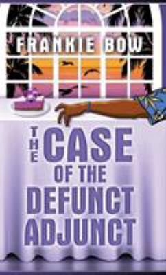 The Case of the Defunct Adjunct: In Which Molly... 1943476179 Book Cover