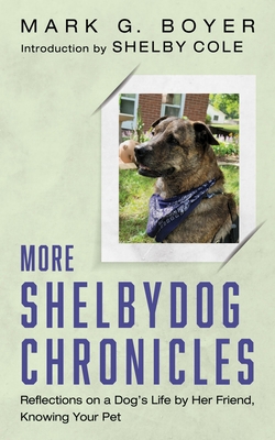 More Shelbydog Chronicles: Reflections on a Dog... B0CWQQXBMM Book Cover
