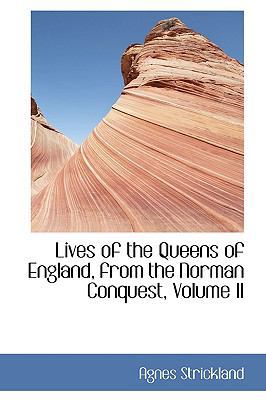 Lives of the Queens of England, from the Norman... 1103411705 Book Cover