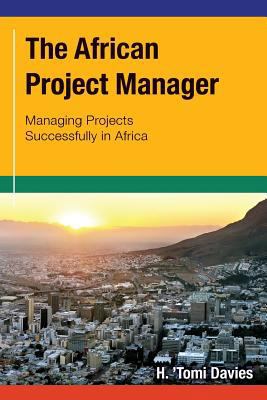 The African Project Manager: Managing Projects ... 1494285347 Book Cover