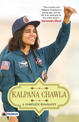 Kalpana Chawla: A Complete Biography 9355214804 Book Cover