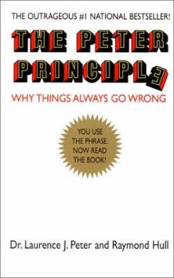 The Peter Principle: Why Things Always Go Wrong 0688275443 Book Cover