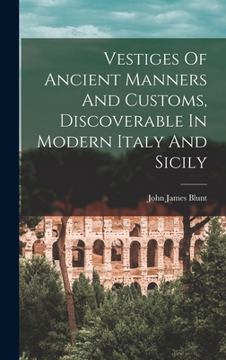 Vestiges Of Ancient Manners And Customs, Discov... 1016046545 Book Cover