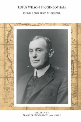 Paperback Rufus Wilson Higginbotham : Pioneer Texas Merchant Book
