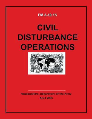 Civil Disturbance Operations (FM 3-19.15) 1480266035 Book Cover