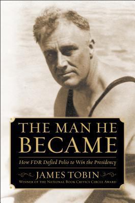 The Man He Became: How FDR Defied Polio to Win ... [Large Print] 1410465500 Book Cover