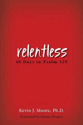 Relentless: 40 Days in Psalm 119 1942587449 Book Cover