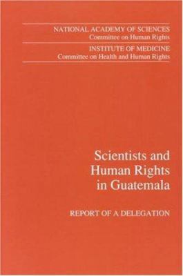 Scientists and Human Rights in Guatemala: Repor... 0309047935 Book Cover