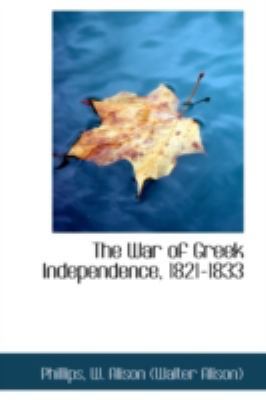 The War of Greek Independence, 1821-1833 1113224932 Book Cover