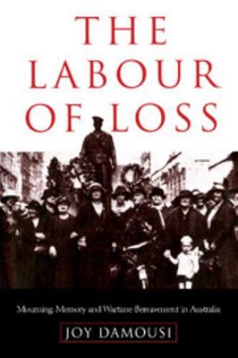 The Labour of Loss: Mourning, Memory and Wartim... 052166974X Book Cover