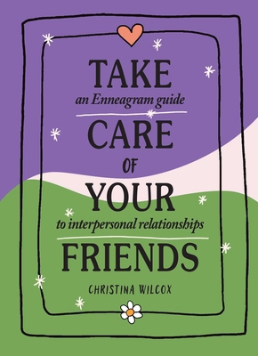 Take Care of Your Friends: An Enneagram Guide t... 152488670X Book Cover