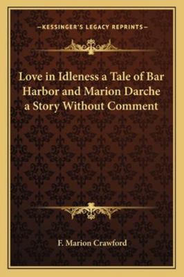 Love in Idleness a Tale of Bar Harbor and Mario... 1162726776 Book Cover