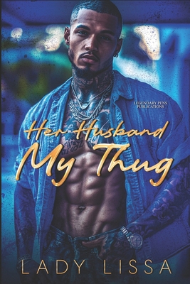 Her Husband, My Thug: Standalone B0F6BKT4G8 Book Cover