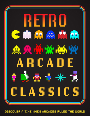 Retro Arcade Classics 1915343704 Book Cover