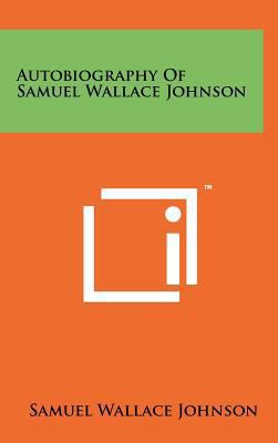 Autobiography of Samuel Wallace Johnson 1258064871 Book Cover