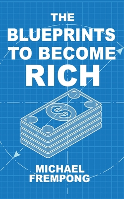 The Blueprints to Become Rich 1913568083 Book Cover