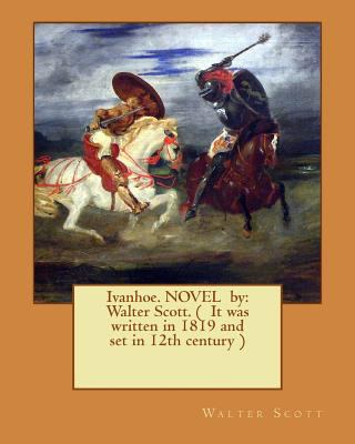 Ivanhoe. NOVEL by: Walter Scott. ( It was writt... 1540844080 Book Cover